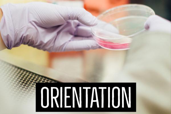 Orientation Picture of work being done in a lab with the word "orientation" as the accompanying text